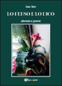 Lo penso e lo dico. Aforismi e poesie - Dan Torr - copertina