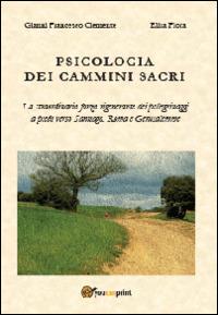 Psicologia dei cammini sacri - Gianni Francesco Clemente,Elisa Fiora - copertina