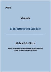 Manuale di infortunistica stradale - Gabriele Uberti - copertina