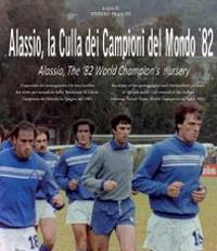 Alassio, la culla dei campioni del mondo '82. Ediz. italiana e inglese - Stefano Franchi - copertina