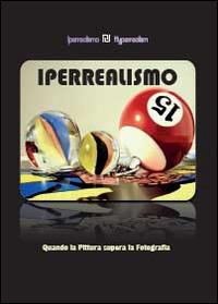 Iperrealismo. Quando la pittura supera la fotografia - copertina