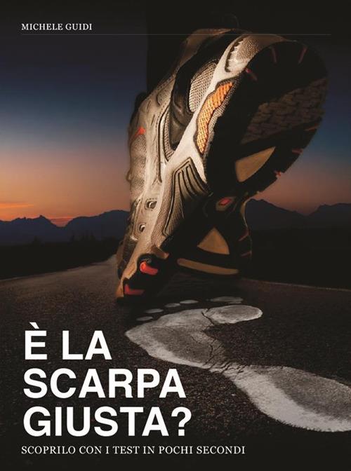 È la scarpa giusta? Scoprilo con i test in pochi secondi - Michele Guidi - ebook