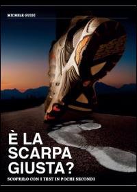 È la scarpa giusta? Scoprilo con i test in pochi secondi - Michele Guidi - copertina