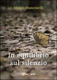 In equilibrio sul silenzio - Marco Mancinelli - copertina