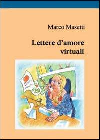 Lettere d'amore virtuali - Marco Masetti - copertina