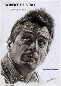 Robert De Niro. L'intoccabile - Stefano Falotico - copertina