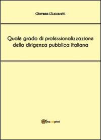 Quale grado di professionalizzazione della dirigenza pubblica italiana - Giovanni Zuccaretti - copertina
