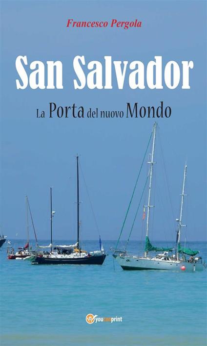 San Salvador. La porta del nuovo mondo - Francesco Pergola - ebook