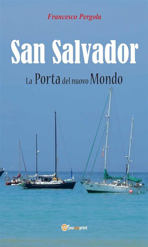 San Salvador. La porta del nuovo mondo - Francesco Pergola - ebook