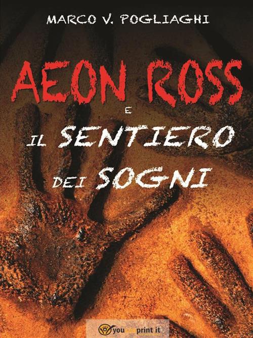 Aeon Ross e il sentiero dei sogni - Marco V. Pogliaghi - ebook