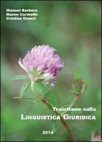 Traiettorie sulla linguistica giuridica - Manuel Barbera,Marco Carmello,Cristina Onesti - copertina