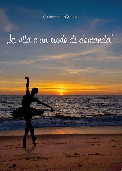 La vita è un punto di domanda! - Giovanna Marino - copertina