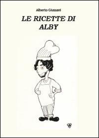 Le ricette di Alby - Alberto Giussani - copertina