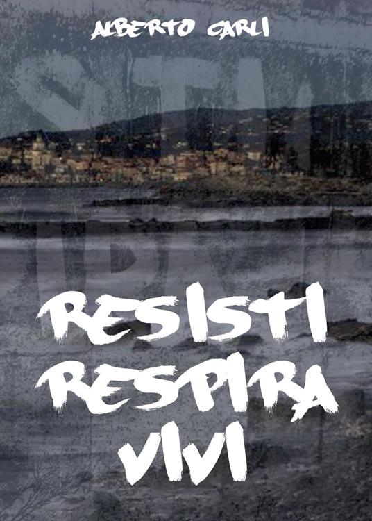 Resisti respira vivi - Alberto Carli - copertina