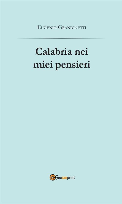 Calabria nei miei pensieri - Eugenio Grandinetti - ebook