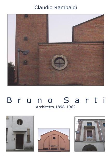 Bruno Sarti. Architetto 1898-1962 - Claudio Rambaldi - copertina