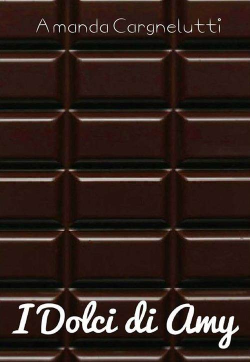 I dolci di Amy - Amanda Cargnelutti - ebook
