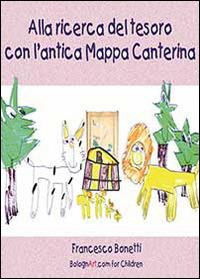 Alla ricerca del tesoro con l'antica Mappa Canterina - Francesco Bonetti - copertina