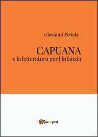 Capuana e la letteratura per l'infanzia - Giovanni Pistoia - copertina