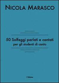 Libro 50 solfeggi parlati e cantati per gli studenti di canto Nicola Marasco