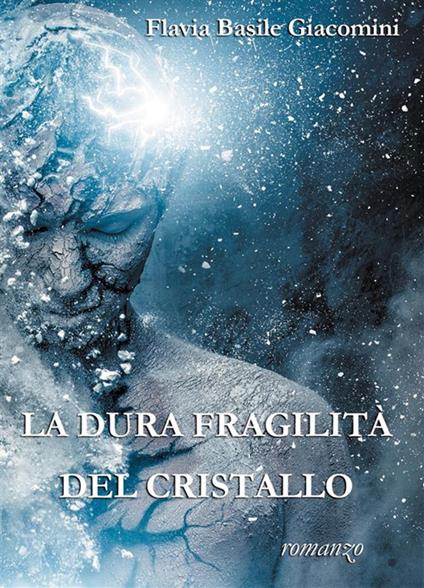 La dura fragilità del cristallo - Flavia Basile Giacomini - ebook