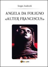 Angela da Foligno «Alter Franciscus» - Sergio Andreoli - copertina