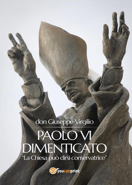 Paolo VI dimenticato. «La Chiesa può dirsi conservatrice» - Giuseppe Virgilio - copertina