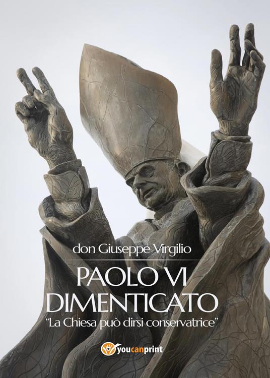 Paolo VI dimenticato. «La Chiesa può dirsi conservatrice» - Giuseppe Virgilio - copertina