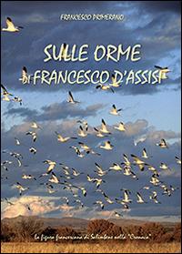 Sulle orme di Francesco d'Assisi - Francesco Primerano - copertina