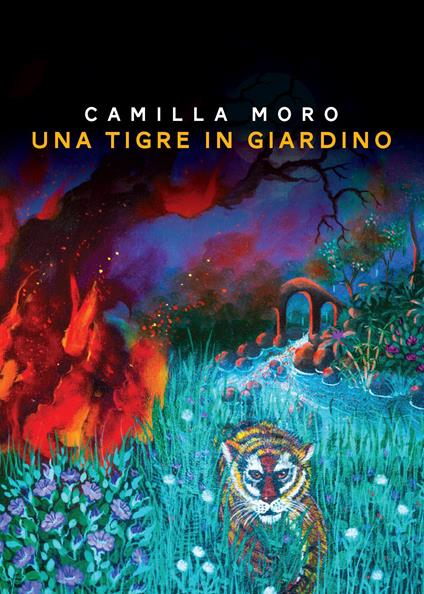 Una tigre in giardino - Camilla Moro - copertina
