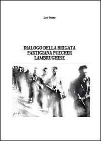 Dialogo della brigata partigiana Puecher lambrughese - Leo Porro - copertina