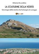 La solitudine della verità. Una magia della mente che ha bisogno di coraggio