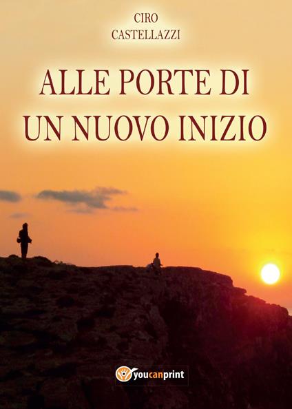 Alle porte di un nuovo inizio - Ciro Castellazzi - copertina