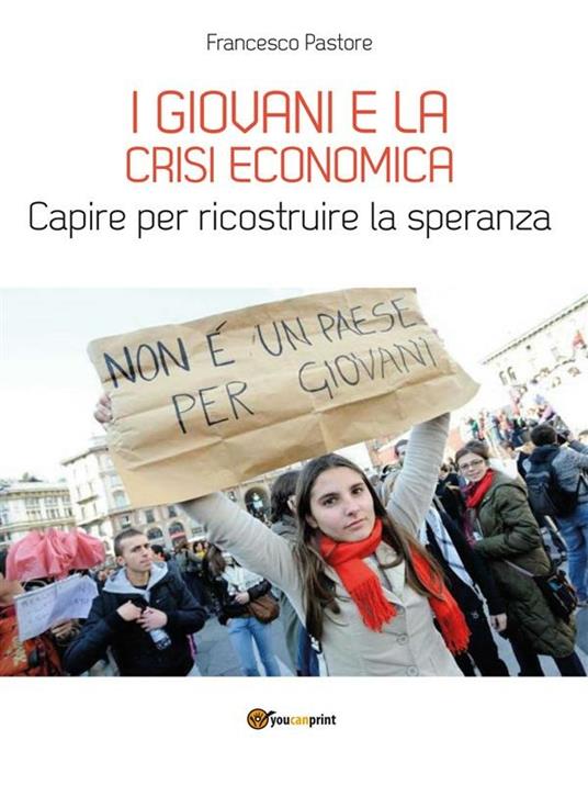 I giovani e la crisi economica. Capire per ricostruire la speranza - Francesco Pastore - ebook