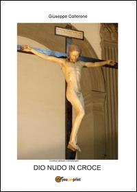Dio nudo in croce - Giuseppe Collerone - copertina