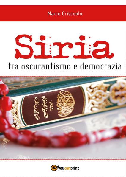 Siria tra oscurantismo e democrazia - Marco Criscuolo - copertina