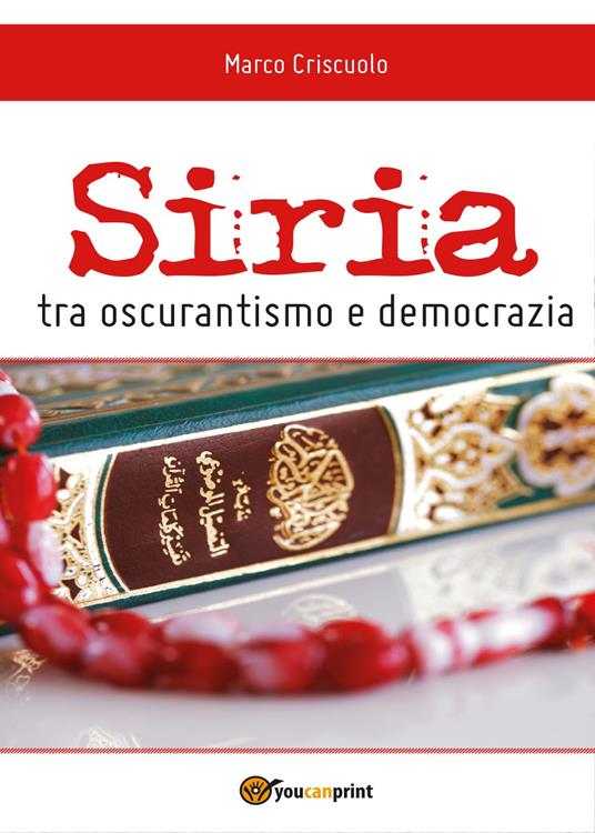 Siria tra oscurantismo e democrazia - Marco Criscuolo - copertina
