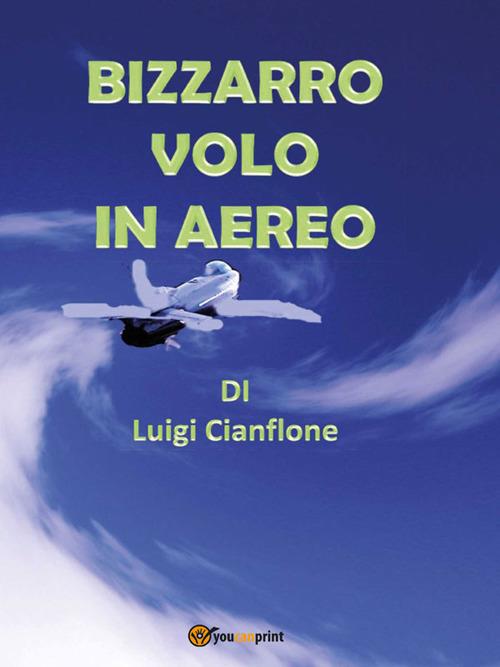Bizzarro volo in aereo - Luigi Cianflone - ebook