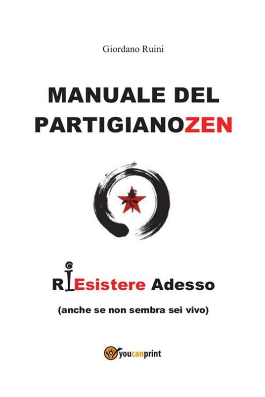 Manuale del partigiano zen - Giordano Ruini - ebook