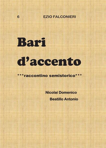 Bari d'accento. Vol. 6: Nicolai Domenico e Beatillo Antonio. - Ezio Falconieri - copertina