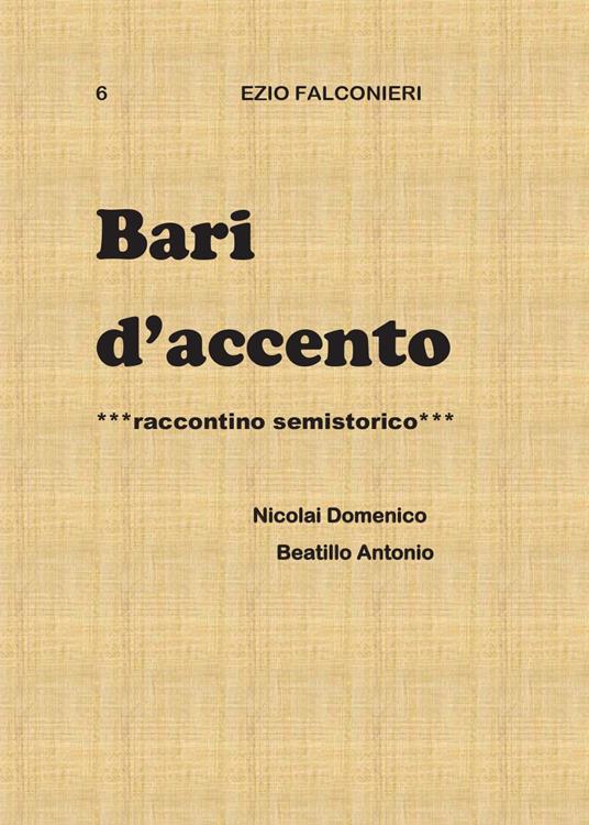 Bari d'accento. Vol. 6: Nicolai Domenico e Beatillo Antonio. - Ezio Falconieri - copertina