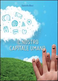 Il nostro capitale umano - Gianvito Bisci - copertina