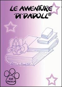 Le avventure di Dadoll®. Ediz. illustrata - Pamela Tinti - copertina