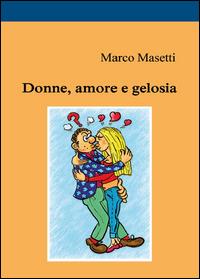Donne, amore e gelosia - Marco Masetti - copertina