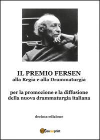 Il premio Fersen alla regia e alla drammaturgia. Decima edizione - Ombretta De Biase - copertina
