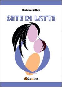 Sete di latte - Barbara Nittoli - copertina