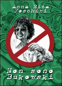 Non sono Bukowski - Anna R. Foschini - copertina