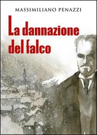 La dannazione del falco - Massimiliano Penazzi - copertina