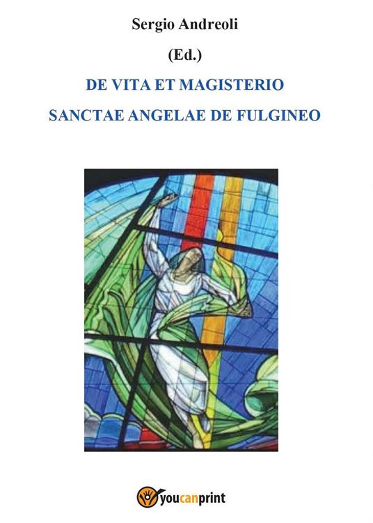 De vita et magisterio Sanctae Angelae de Fulgineo - Sergio Andreoli - copertina