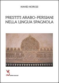 Prestiti arabo-persiani nella lingua spagnola - Nahid Norozi - copertina